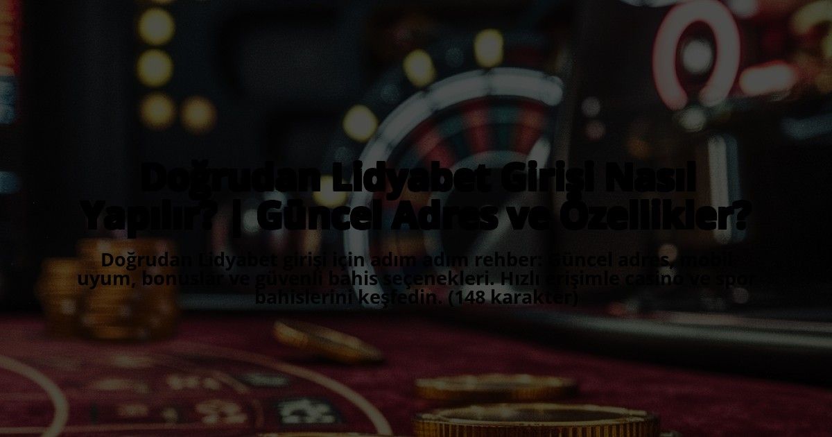 Dogrudan-Lidyabet-Girisi-Nasil-Yapilir-Guncel-Adres-ve-Ozellikler-overlay-1772829270.jpg