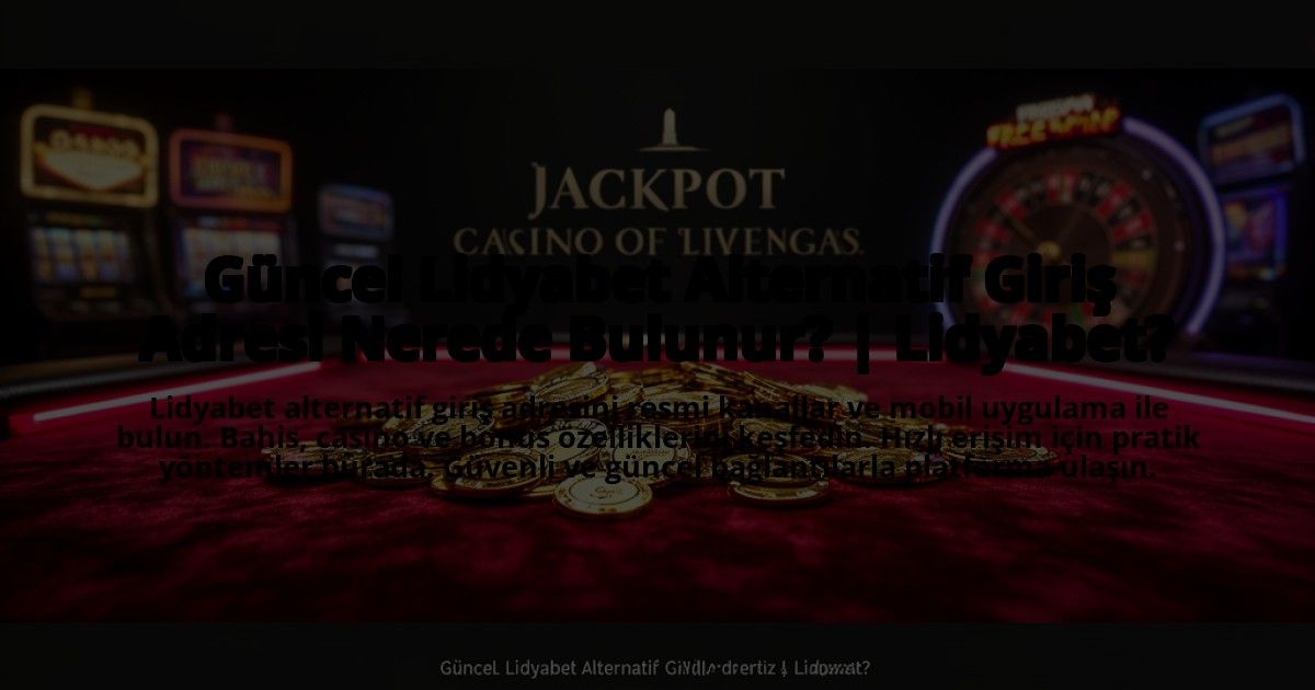 Guncel-Lidyabet-Alternatif-Giris-Adresi-Nerede-Bulunur-Lidyabet-overlay-1773587033.jpg