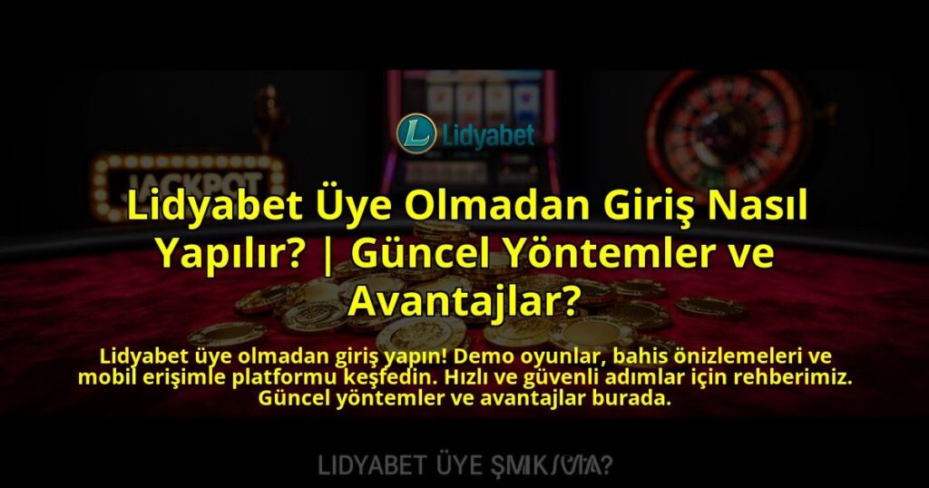 Lidyabet-Uye-Olmadan-Giris-Nasil-Yapilir-Guncel-Yontemler-ve-Avantajlar-overlay-1776631539.jpg