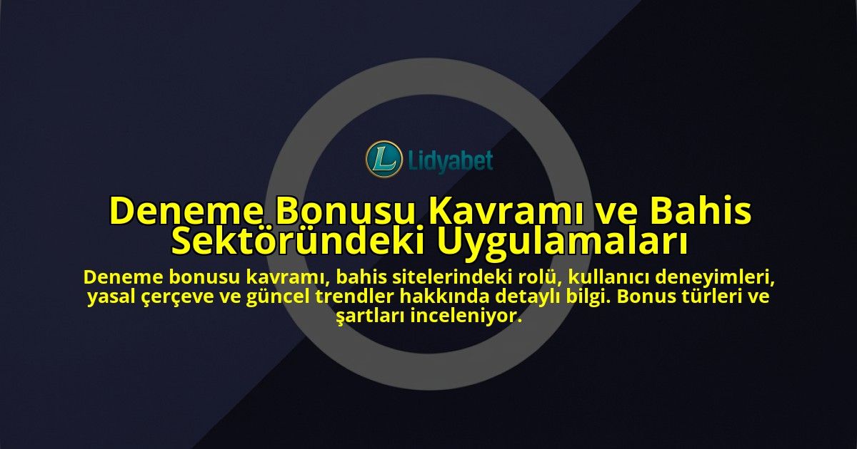Deneme-Bonusu-Kavrami-ve-Bahis-Sektorundeki-Uygulamalari-overlay-1778192887.jpg